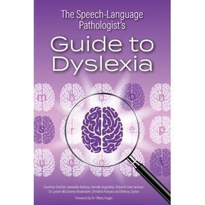 The Speech-Language Pathologist's Guide to Dyslexia -- Et Al